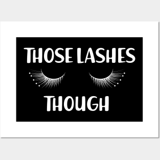 Makeup Artist - Those lashes though Posters and Art